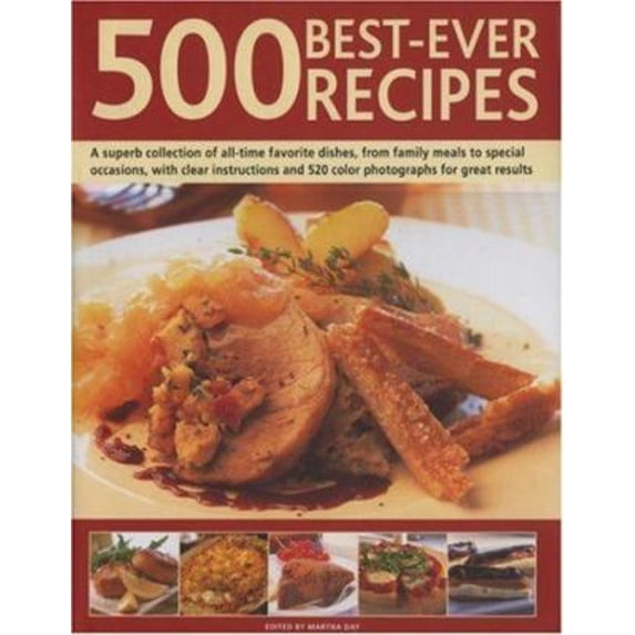 Pre-Owned 500 Best-Ever Recipes: A Superb Collection of All-Time Favourite Dishes, from Family Meals to Special Occasions, with Clear Instructions and (Hardcover) 0754816435 9780754816430