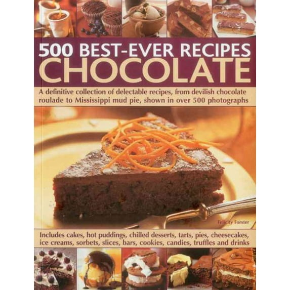 Pre-Owned 500 Best-Ever Recipes: Chocolate : A definitive collection of delectable recipes, from devilish chocolate roulade to Mississippi mud pie, shown in over 500 photographs (Paperback)