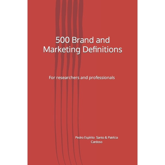 500 Brand and Marketing Definitions : For researchers and professionals (Paperback)