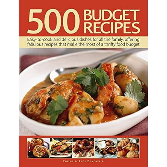500 Budget Recipes : Easy-To-Cook And Delicious Dishes For All The Family, Offering Fabulous Recipes That Make The Most Of A Thrifty Food Budget (Paperback)