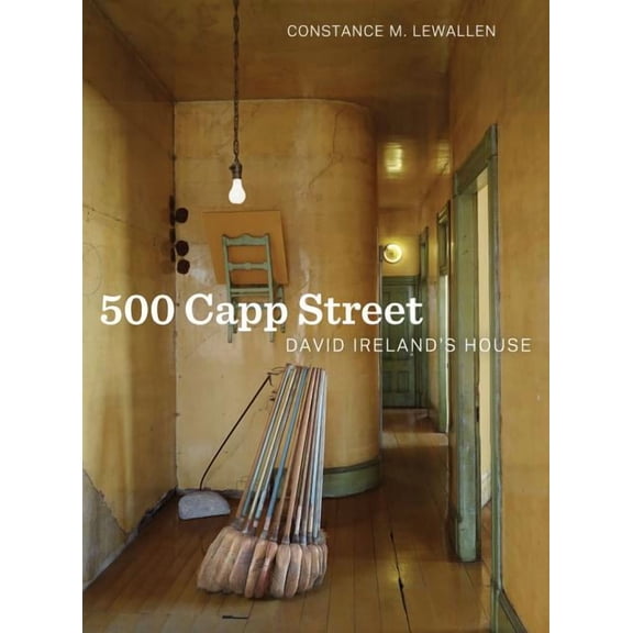 500 Capp Street : David Ireland's House (Edition 1) (Hardcover)