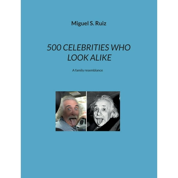 500 Celebrities Who Look Alike: A family resemblance, (Paperback)
