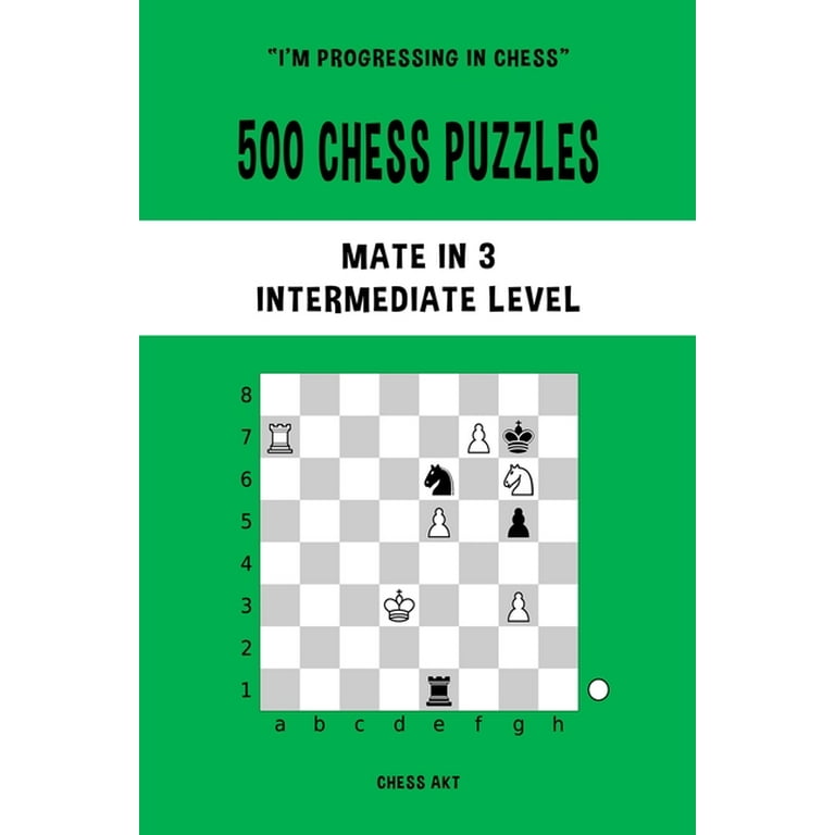 500 Chess Puzzles, Mate in 3, Intermediate Level: Solve chess