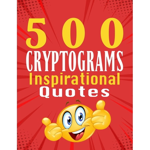 500 Cryptograms of Inspirational Quotes: Unraveling Inspiration in Cryptograms (Paperback)