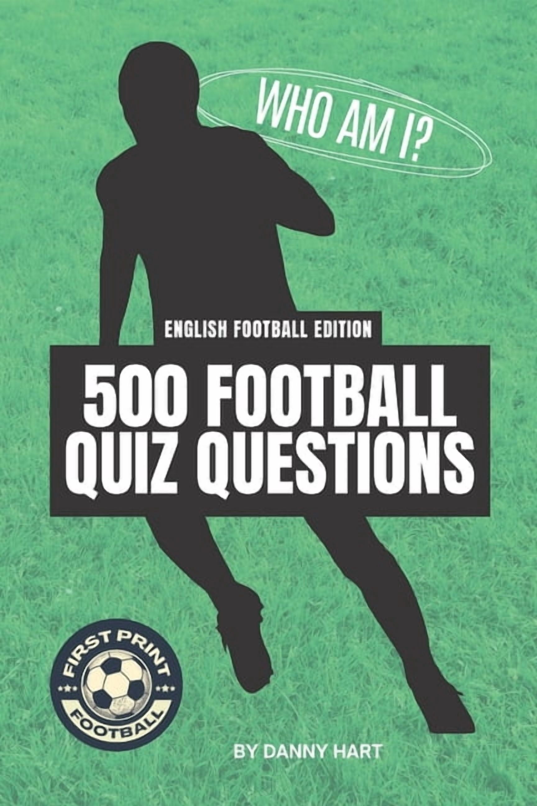 500 English Football Quiz Questions Book Who Am I? Guess The Footballer ...