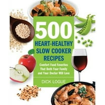 Pre-Owned 500 Heart-Healthy Slow Cooker Recipes: Comfort Food Favorites That Both Your Family and Your Doctor Will Love (Paperback) 1592334547 9781592334544