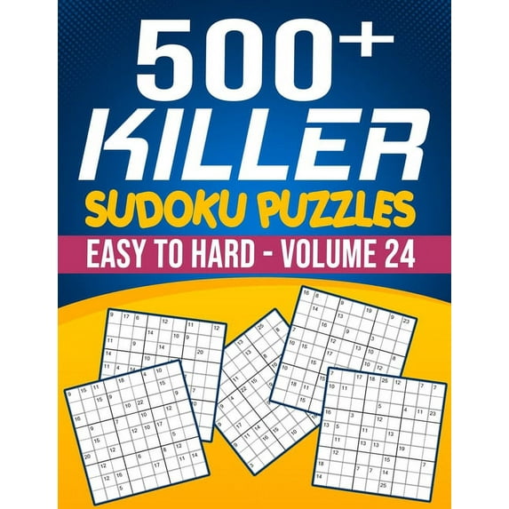 500 Killer Sudoku Volume 24: Fill In Puzzles Book Killer Sudoku Logic 500 Easy To Hard Puzzles For Adults, Seniors And Killer Sudoku lovers Fresh, fun, and easy-to-read (Paperback)