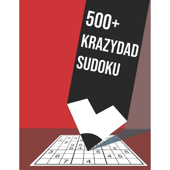 500+ Krazydad Sudoku: 500+sudoku puzzles books for adults with SUDOKU SOLVING TECHNIQUES (Paperback)