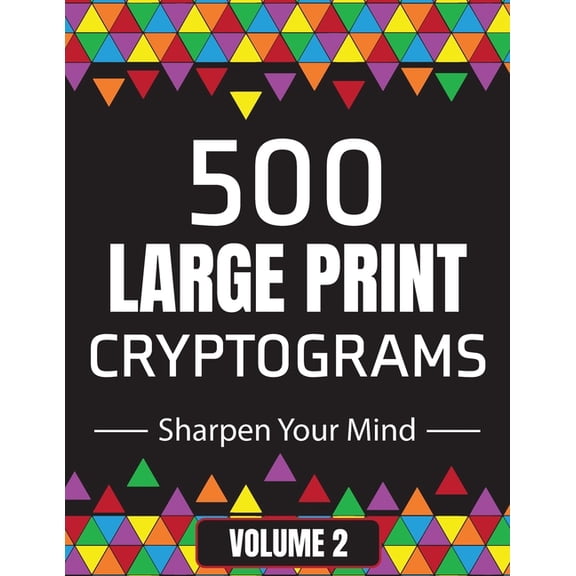 500 Large Print Cryptograms to Sharpen Your Mind: A Cipher Puzzle Book - Volume 2