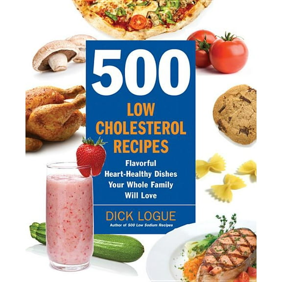 500 Low-Cholesterol Recipes : Flavorful Heart-Healthy Dishes Your Whole Family Will Love (Paperback)