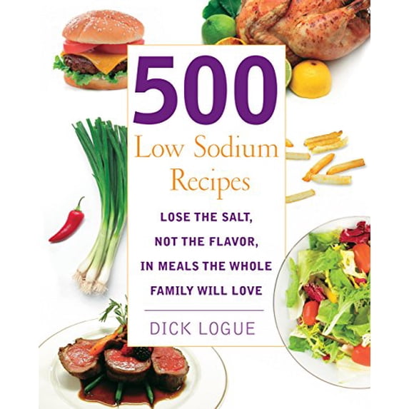 Pre-Owned 500 Low Sodium Recipes: Lose the Salt, Not the Flavor, in Meals the Whole Family Will Love (Paperback) 1592332773 9781592332779