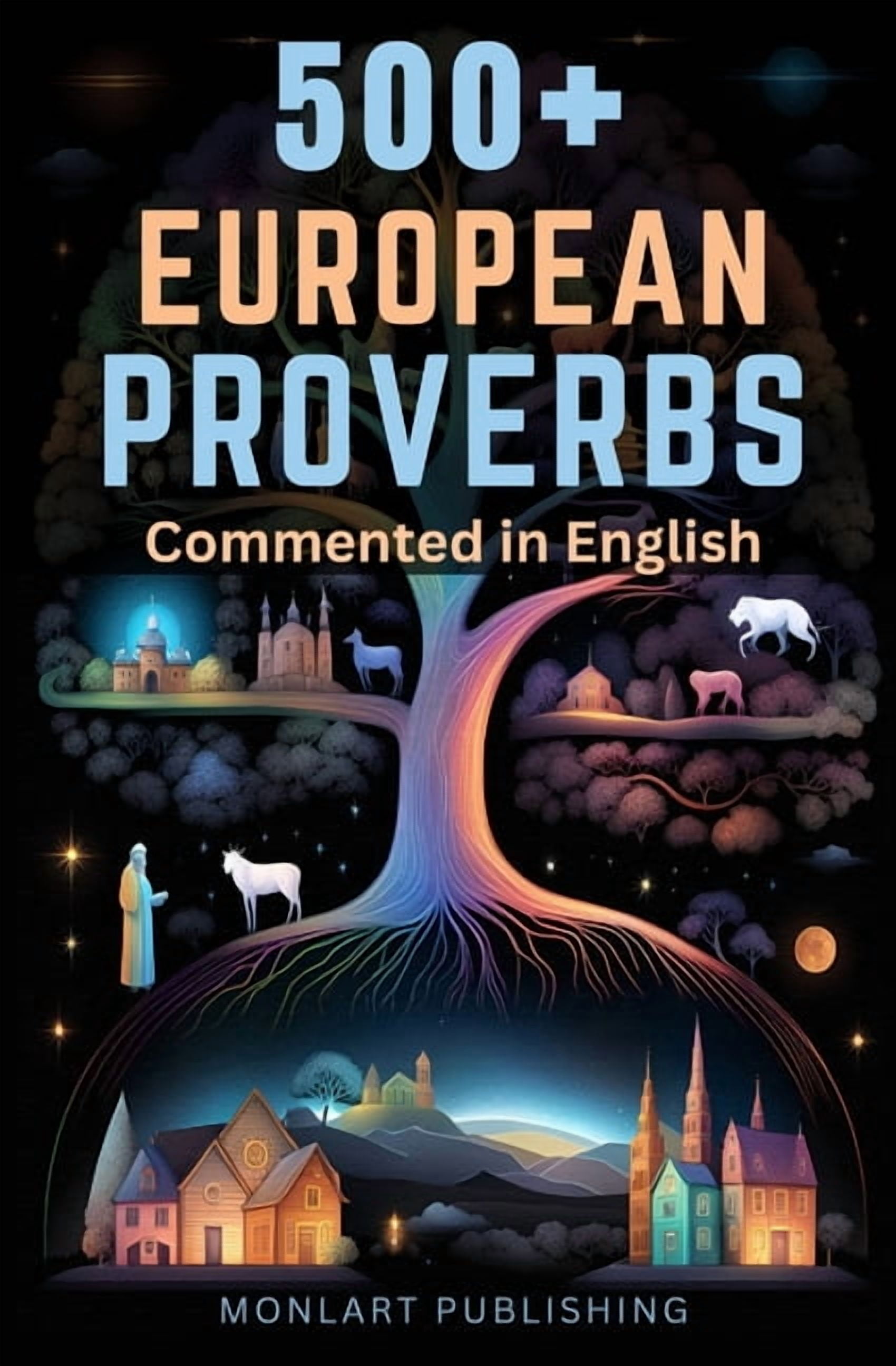 500 + PROVERBS from 30 European Cultures, Translated and Commented in English: A Journey Through European Wisdom Discove, (Paperback)