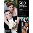 thumbnail image 1 of Pre-Owned 500 Poses for Photographing Couples: A Visual Sourcebook for Digital Portrait Photographers (Paperback) 1608953106 9781608953103, 1 of 1
