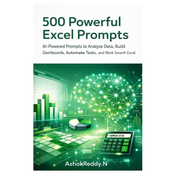 500 Powerful Excel Prompts: AI-Powered Prompts to Analyze Data, Build Dashboards, Automate Tasks, and Work Smarter with , (Paperback)