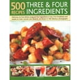 thumbnail image 1 of 500 Recipes: Three and Four Ingredients : Delicious, No-Fuss Dishes Using Just Four Ingredients Or Less, From Breakfast And Snacks To Main Courses And Desserts, All Shown In 500 Fabulous Photographs (Paperback), 1 of 1