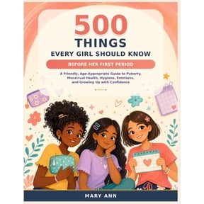 500 Things Every Girl Should Know Before Her First Period: A Friendly, Age-Appropriate Guide to Puberty, Menstrual Healt, (Paperback)