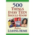 thumbnail image 1 of Pre-Owned 500 Things Every Teen Should Know Before Leaving Home (Paperback) 160553644X 9781605536446, 1 of 1