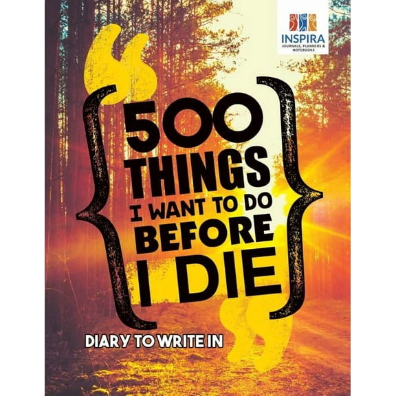 500 Things I Want to Do Before I Die Diary to Write In (Paperback)