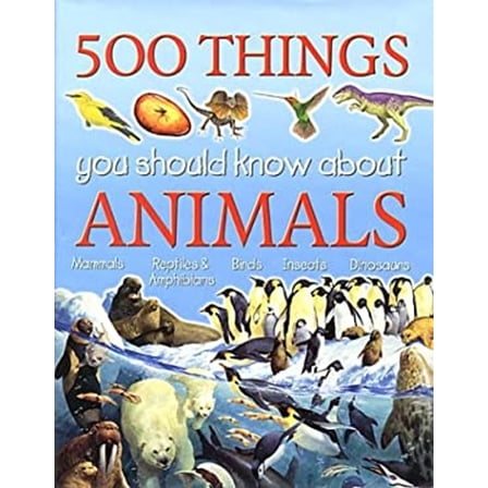 Pre-Owned 500 Things You Should Know About Animals: Animals (Hardcover) 1842360515 9781842360514