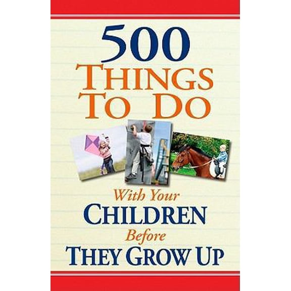 Pre-Owned 500 Things to Do With Your Children Before They Grow Up (Unknown) 1605534811 9781605534817