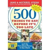 Pre-Owned 500 Things to Eat Before It's Too Late: And the Very Best Places to Eat Them (Paperback) 0547059078 9780547059075