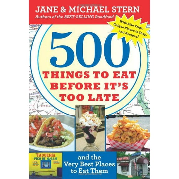 Pre-Owned 500 Things to Eat Before It's Too Late: And the Very Best Places to Eat Them (Paperback) 0547059078 9780547059075