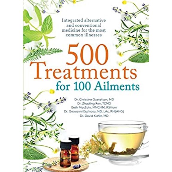 Pre-Owned 500 Treatments for 100 Ailments: Integrated Alternative and Conventional Medicine for the Most Common Illness (Paperback) 0785835644 9780785835646
