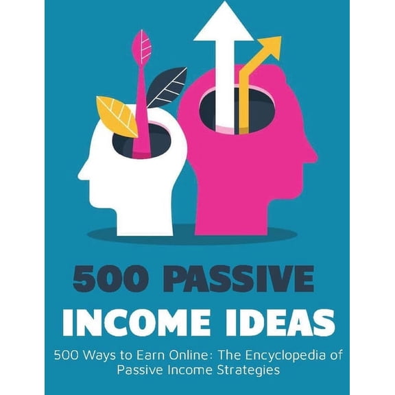 500 Ways to Earn Online: The Encyclopedia of Passive Income Strategies (Paperback)