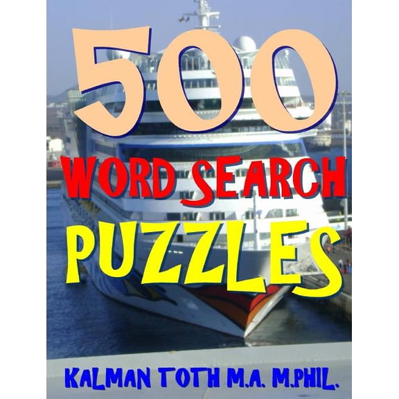 500 Word Search Puzzles: Fun Way to Improve Your IQ (Paperback) by Kalman Toth M a M Phil