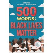500 Words A Collection of Short Stories that Reflect on the Black Lives Matter Movement Paperback