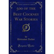 500 of the Best Cockney War Stories Classic Reprint