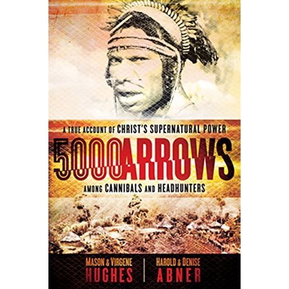Pre-Owned 5000 Arrows: A True Account of Christ's Supernatural Power Among Cannibals and Headhunters (Paperback) 1621367533 9781621367536