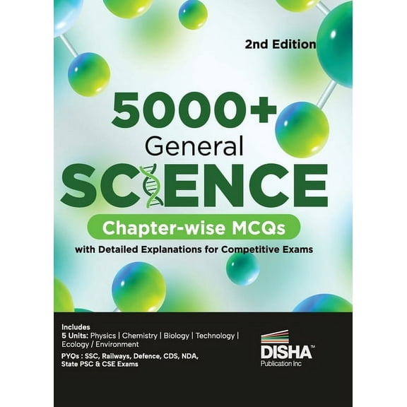 5000+ General Science Chapter-wise MCQs with Detailed Explanations for Competitive Exams 2nd Edition Question Bank General Knowledge/ Awareness SSC, Bank PO/ Clerk, RRB, UPSC, IAS Prelims & Mains, CDS