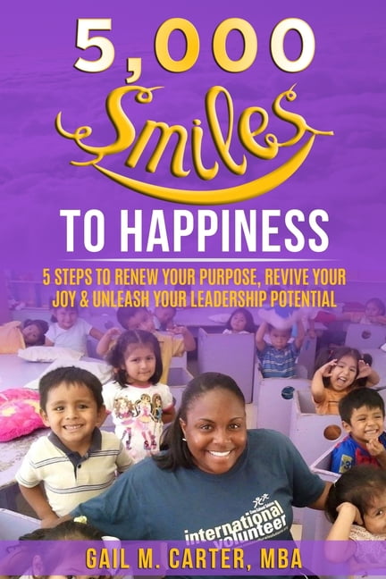 5000 SMiles to Happiness: 5 Steps to Renew Your Purpose, Revive Your Joy &amp; Unleash Your Leadership Potential, (Paperback)