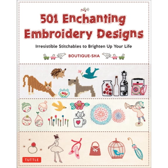 Pre-Owned 501 Enchanting Embroidery Designs: Irresistible Stitchables to Brighten Up Your Life (Paperback) 4805313765 9784805313763