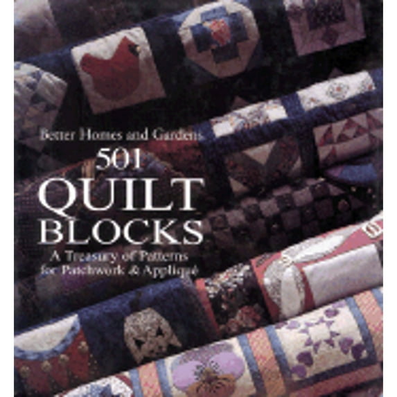 501 Quilt Blocks: A Treasury of Patterns for Patchwork and Applique (Hardcover) by Better Homes and Gardens, Joan Lewis