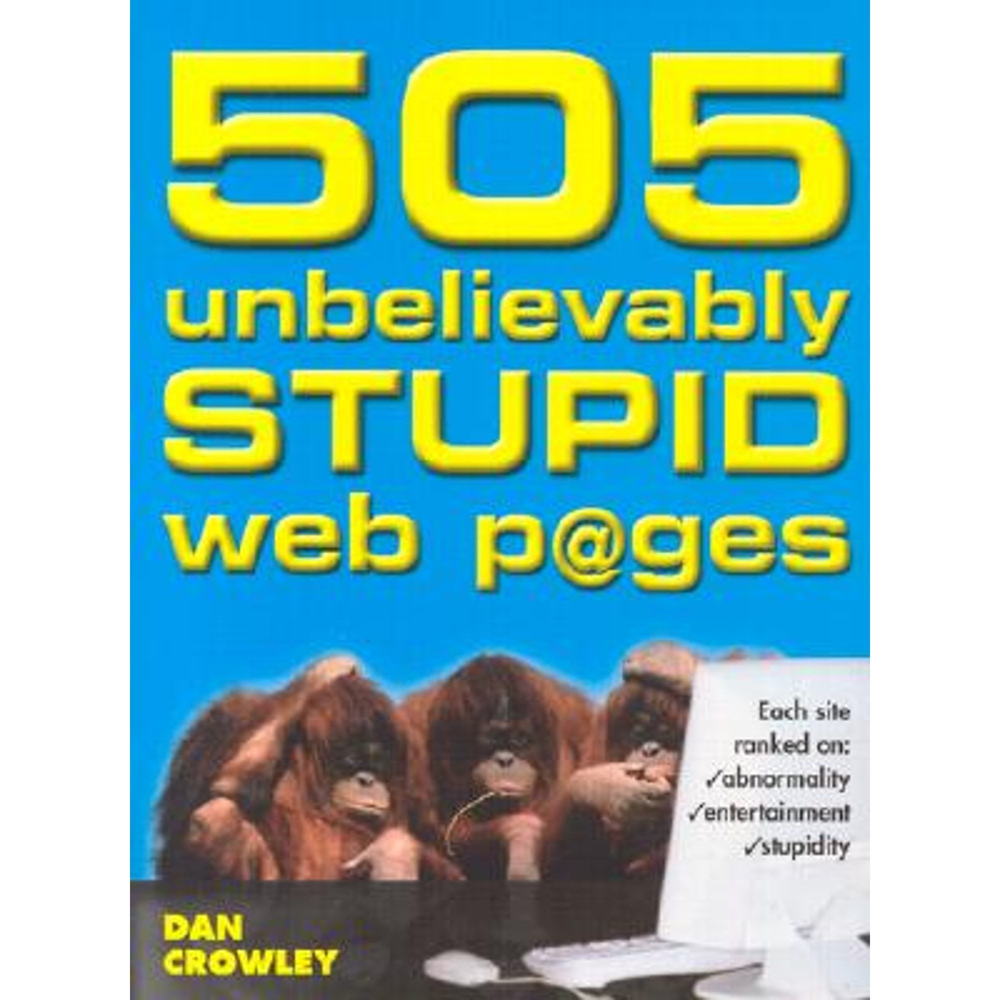 Pre-Owned 505 Unbelievably Stupid Web P@ges (Paperback 9781402201424) by Dan Crowley