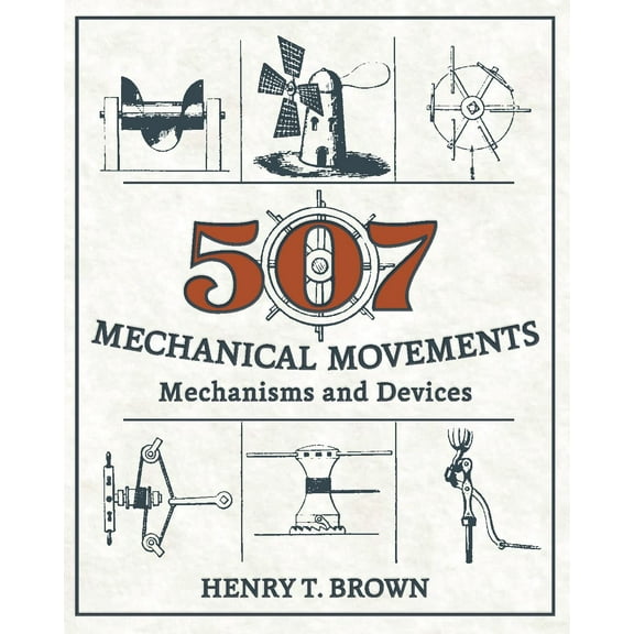507 Mechanical Movements: Mechanisms and Devices (Hardcover)