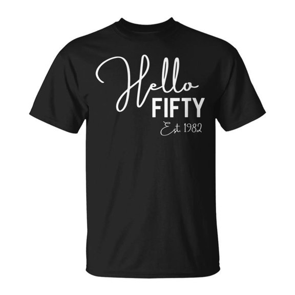 50Th Birthday Hello Fifty Hello 50 Est 1972 TShirt