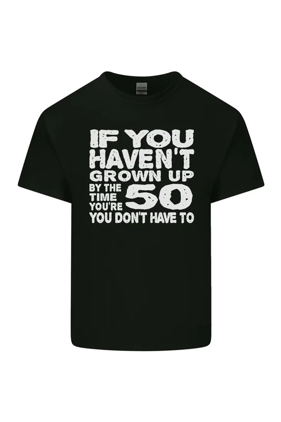 50th Birthday 50 Year Old Dont Grow Up Funny Graphic Light Cotton Shirt Tee,for unisex up to 5XL