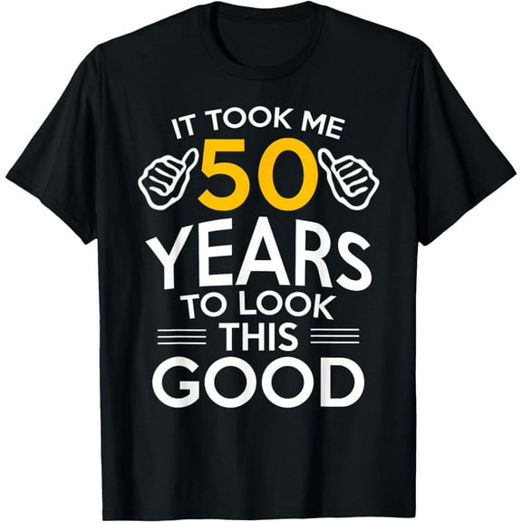 50th Birthday Gift, Took Me 50 Years - 50 Year Old T-Shirt T-Shirt