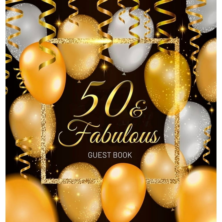 50 & Fabulous A 50th Birthday Guest Book: An Elegant Black