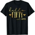 thumbnail image 1 of 50th Birthday Hello 50 Years Old Est 1973 Born In 1973 T-Shirt Black 3X-Large, 1 of 4