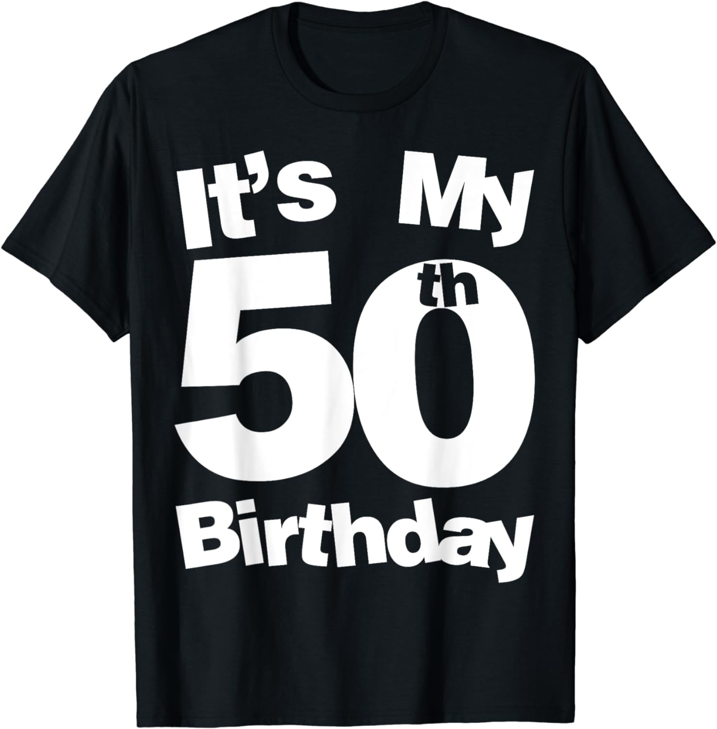 50th Birthday It's My 50th Birthday 50 Year Old Birthday T-Shirt ...