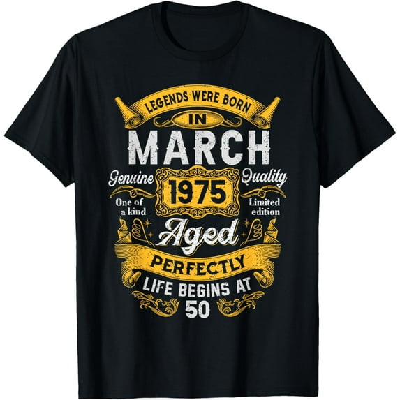 50th Birthday Real Legends March 1975 50 Years Old For Men T-Shirt