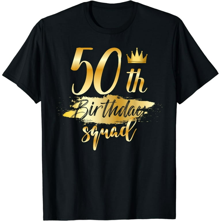 50th Birthday Squad 50 Year Old Bday Family Party Crew Group T