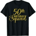 thumbnail image 1 of 50th Birthday Squad Party Birthday Bday Yellow Gold Birthday T-Shirt Black X-Large, 1 of 4