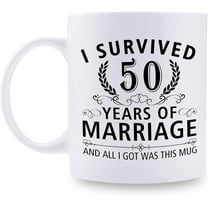 50th Wedding Anniversary Mugs for Couple Husband Wife - I Survived 50 Years of Marriage and All I Got Was This Mug - 50 Year Anniversary 11 oz Coffee Mug for Him Her
