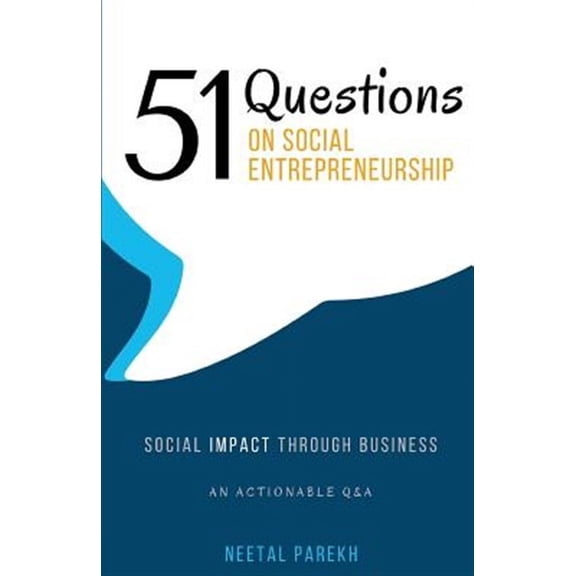 51 Questions on Social Entrepreneurship: Social Impact Through Business, An Actionable Q&A (Paperback)