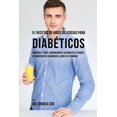 thumbnail image 1 of 51 Recetas de Jugos Deliciosos Para Diabéticos: Controle y Trate Naturalmente su Diabetes a Través de Ingredientes Orgán, (Paperback), 1 of 1